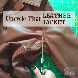 Upcycle That Leather Jacket – Love You Sew