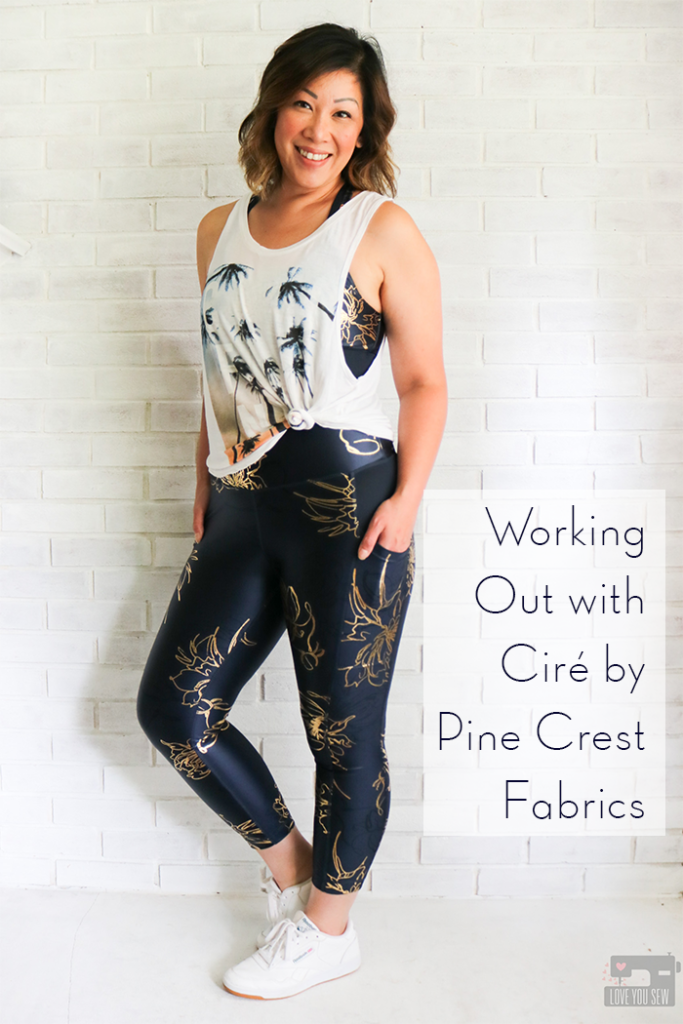 Working Out with Ciré by Pine Crest Fabrics – Love You Sew